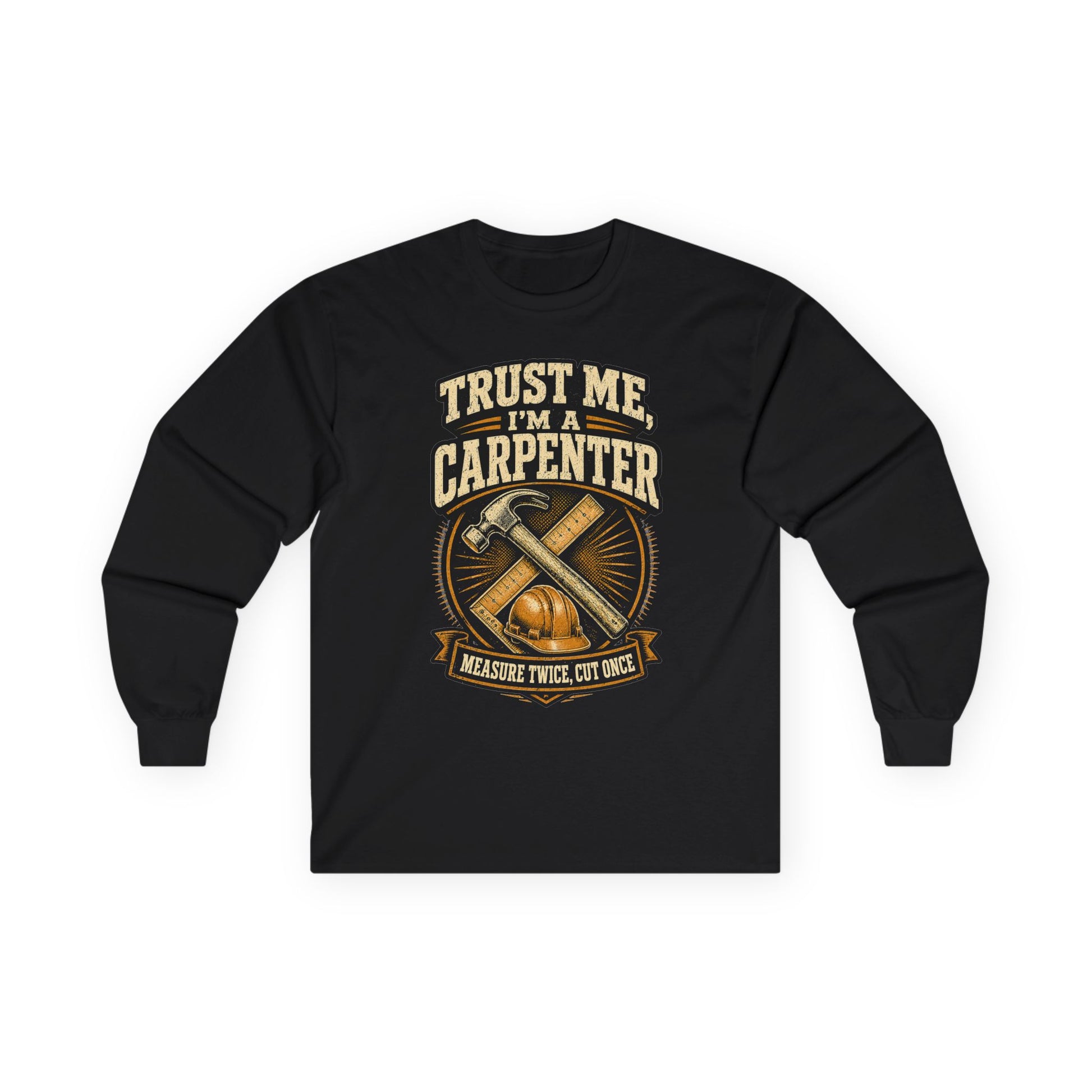 Black carpenter long sleeve tee with vintage crossed hammer and chisel 'Trust Me, I'm a Carpenter' graphic
