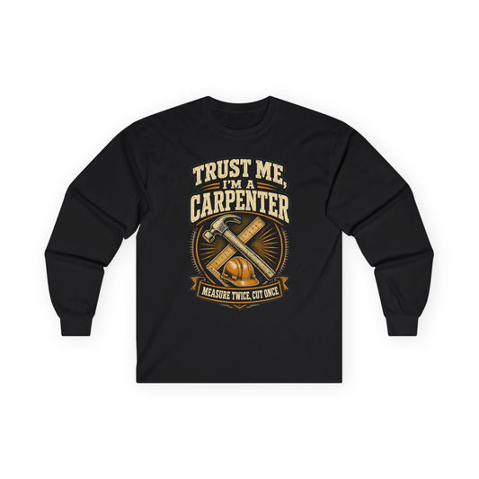 Black carpenter long sleeve tee with vintage crossed hammer and chisel 'Trust Me, I'm a Carpenter' graphic